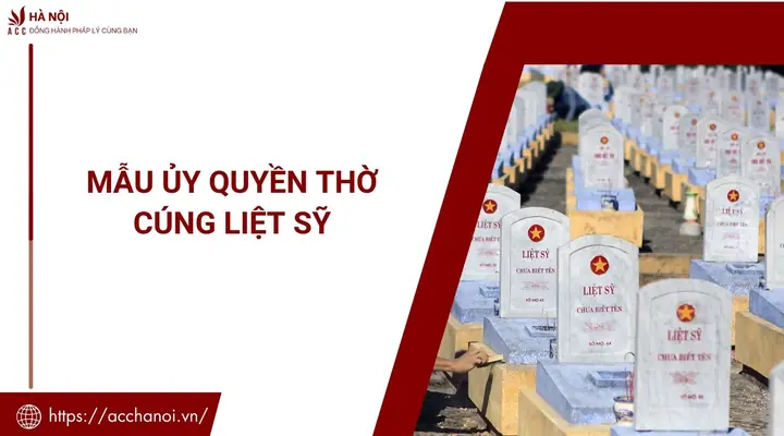 Mẫu Ủy Quyền Thờ Cúng Liệt Sỹ: Cẩm Nang Chi Tiết Từ Pháp Lý Đến Thực Tế