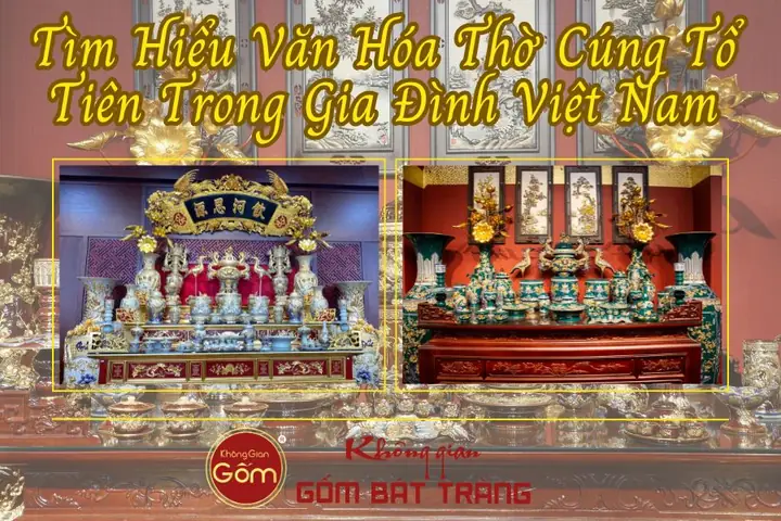 Tìm Hiểu Văn Hóa Thờ Cúng Tổ Tiên Trong Gia Đình Việt Nam