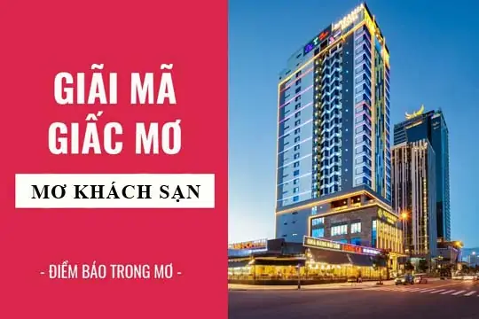 Giải Mã Giấc Mơ Đi Nhà Nghỉ Với Gái: Ý Nghĩa Tâm Linh Và Con Số May Mắn