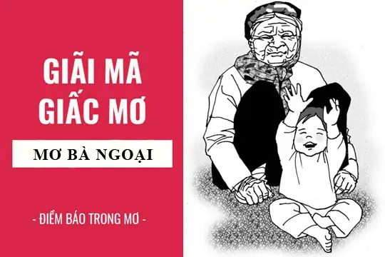 Giải Mã Giấc Mơ Thấy Bà Ngoại Đã Mất Nói Chuyện Với Mình: Điềm Báo Hay Nỗi Nhớ?