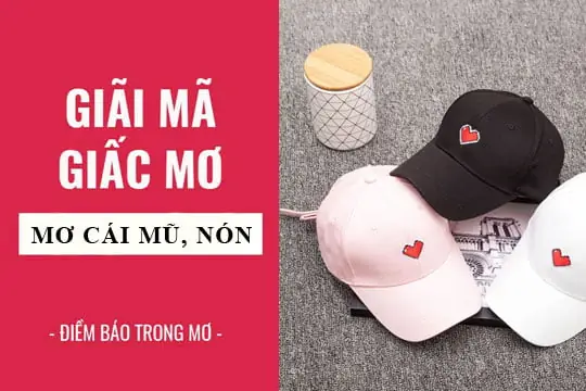 Mơ Thấy Cái Mũ Đánh Đề Con Gì: Giải Mã Chi Tiết & Con Số May Mắn