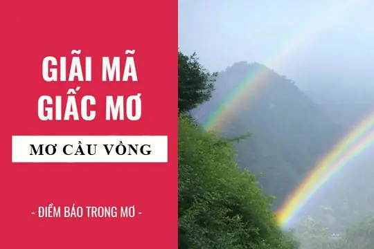 Giải Mã Giấc Mơ Thấy Cầu Vồng Trong Đêm: Ý Nghĩa, Điềm Báo Và Con Số May Mắn