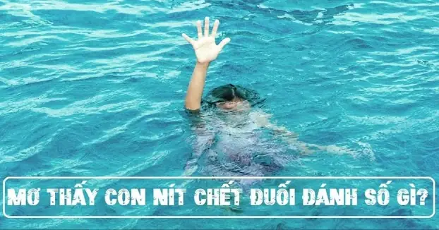 Mơ Thấy Cứu Trẻ Con Chết Đuối Đánh Con Gì? Giải Mã Ý Nghĩa Và Con Số May Mắn