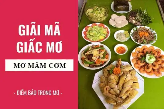 Giải Mã Giấc Mơ: Nằm Mơ Thấy Mâm Cơm, Mâm Cỗ Điềm Báo Gì, Lành ...