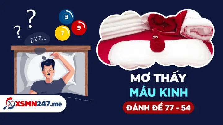Mơ Thấy Máu Kinh Nguyệt Của Người Khác Đánh Con Gì? Giải Mã Ý Nghĩa Và Con Số May Mắn