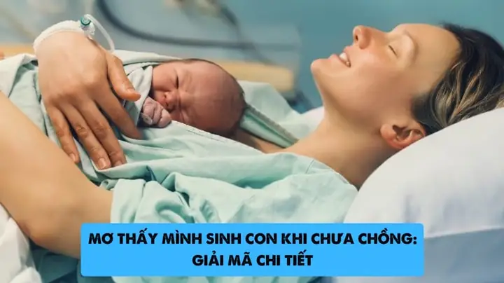 Giải Mã Ý Nghĩa Giấc Mơ Thấy Mình Sinh Con Trai Khi Chưa Chồng