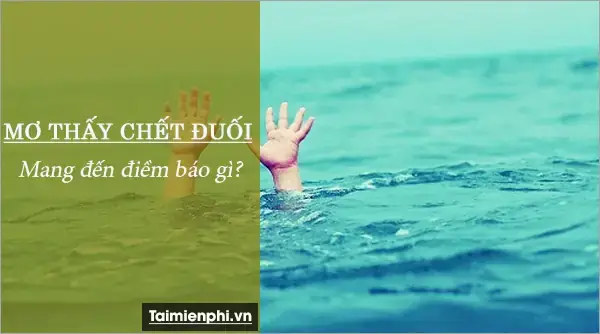 Mơ Thấy Người Thân Chết Đuối: Giải Mã Ý Nghĩa Tâm Linh Và Những Con Số May Mắn