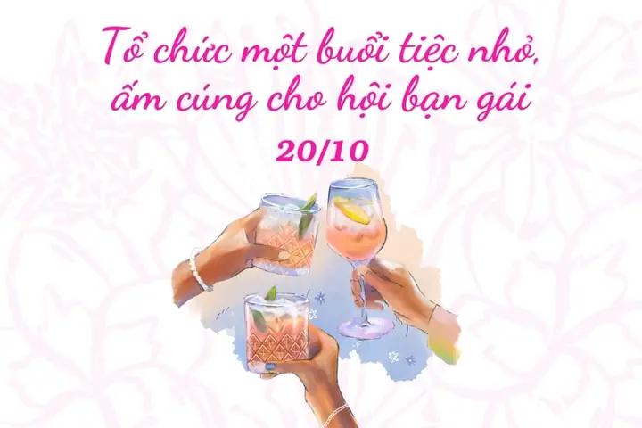 20/10 - Tổ Chức Một Buổi Tiệc Nhỏ Ấm Cúng Cho Hội Bạn Gái – Xưởng ...