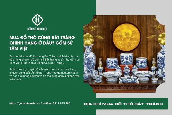 Địa Chỉ Mua Đồ Thờ Cúng Bằng Gốm Sứ Bát Tràng Uy Tín Và Chất Lượng Tại Hà Nội