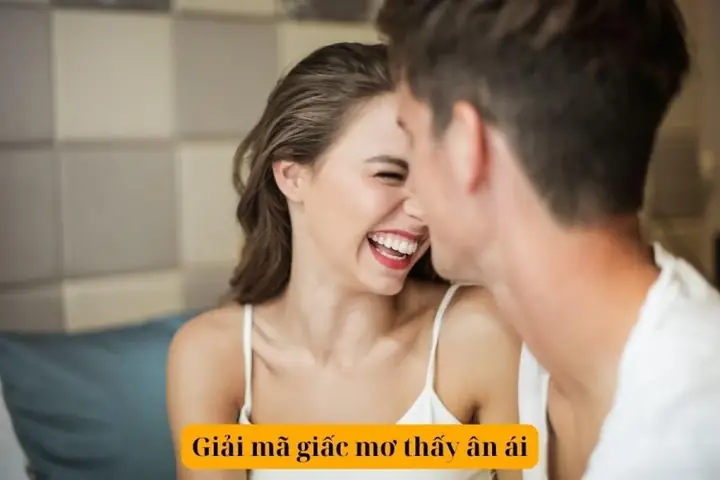 Nằm Mơ Thấy Ân Ái Với Người Lạ Đánh Con Gì? Giải Mã Chi Tiết Và Chính Xác Nhất