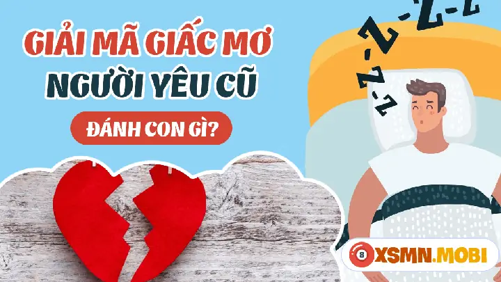 Nằm Mơ Hôn Người Yêu Cũ Đánh Đề Con Gì? Giải Mã Ý Nghĩa Và Con Số May Mắn