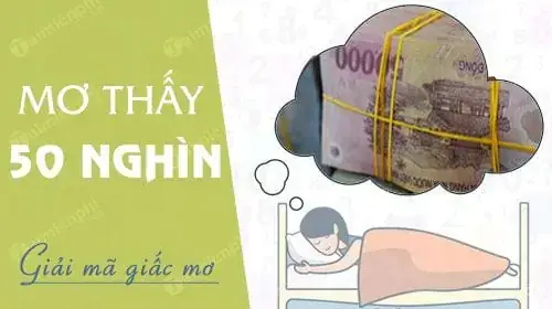 Giải Mã Nằm Mơ Nhặt Được Tiền 50 Ngàn: Điềm Gì, Đánh Con Gì?