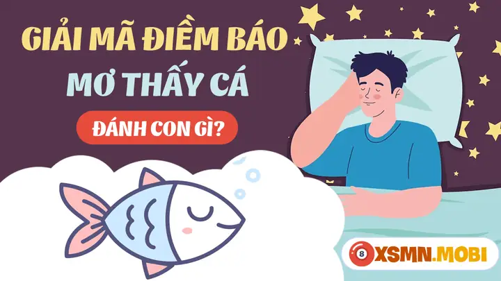 Nằm Mơ Thấy Cá Chiên Đánh Số May: Giải Mã Chi Tiết Ý Nghĩa Và Con Số May Mắn