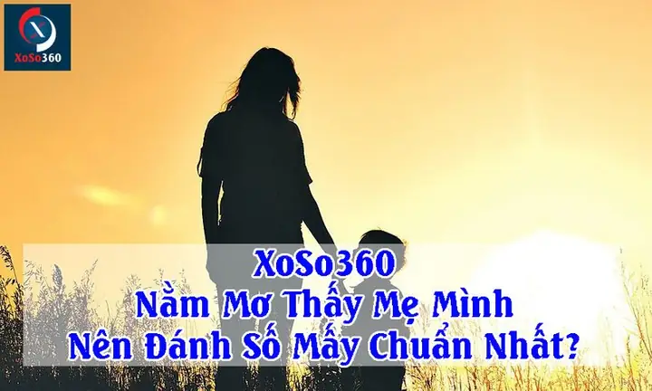 Giải Mã Giấc Mơ Cãi Nhau Với Mẹ: Ý Nghĩa Tâm Linh Và Các Con Số May Mắn