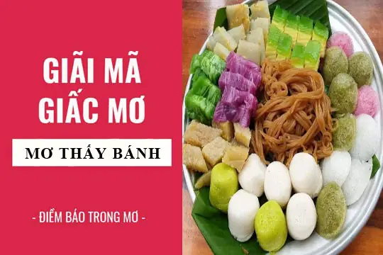 Giải Mã Ý Nghĩa Giấc Mơ Thấy Được Cho Bánh Ngọt: Điềm Lành Hay Điềm Dữ?