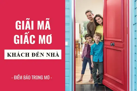 Giải Mã Chi Tiết Ý Nghĩa Giấc Mơ Thấy Khách Đến Nhà Ăn Cơm