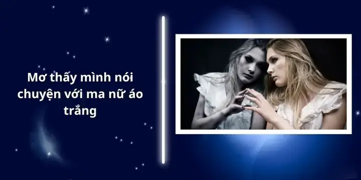 Giải Mã Ý Nghĩa Giấc Mơ Thấy Ma Nữ Áo Trắng Và Những Con Số May Mắn