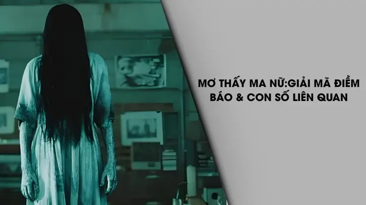 Giải Mã Ý Nghĩa Giấc Mơ Thấy Ma Nữ Áo Trắng Và Những Con Số May Mắn