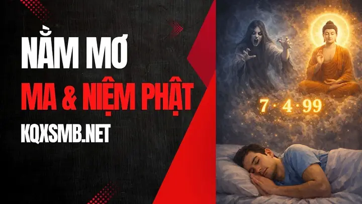 Giải Mã Giấc Mơ Thấy Ma Và Niệm Phật: Điềm Lành Hay Dữ? Con Số May Mắn Nào Ẩn Chứa?