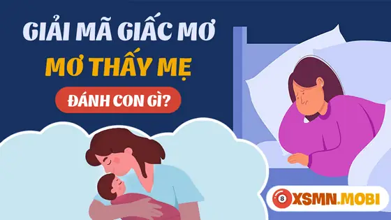 Giải Mã Giấc Mơ Thấy Mẹ: Điềm Báo Tâm Linh Và Những Con Số May Mắn