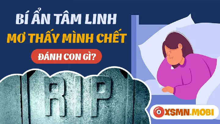 Nằm Mơ Thấy Mình Chết: Giải Mã Chi Tiết Ý Nghĩa Tâm Linh Và Con Số May Mắn