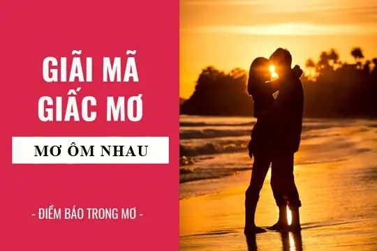 Giải Mã Giấc Mơ Thấy Ôm Người Khác Giới: Điềm Báo Hay Khao Khát Tiềm Thức?