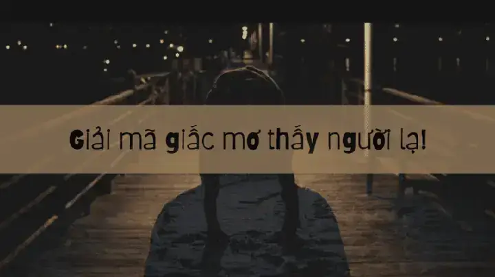 Giải Mã Bí Ẩn Giấc Mơ Thấy Người Lạ Vào Nhà: Điềm Lành Hay Dữ Và Con Số May Mắn