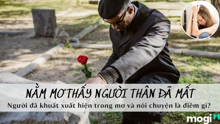 Nằm Mơ Thấy Người Thân Đã Mất Mất Lần Nữa