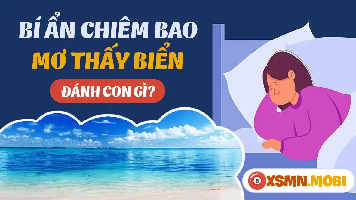 Nằm Mơ Thấy Nước Biển Dâng Cao Đánh Con Gì? Giải Mã Chi Tiết Và Con Số May Mắn