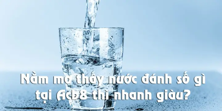 Giải Mã Giấc Mơ Thấy Nước: Điềm Báo Và Những Con Số May Mắn Bạn Không Nên Bỏ Lỡ