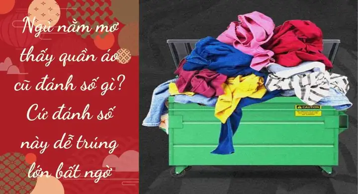 Nằm Mơ Thấy Quần Áo Cũ Đánh Số Gì