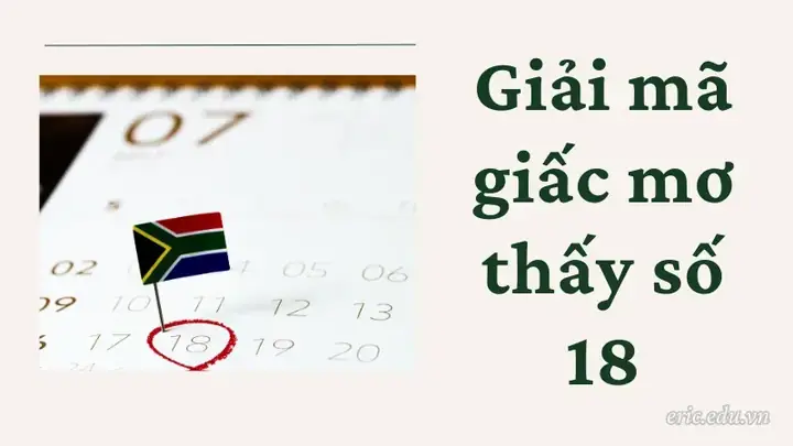 Nằm Mơ Thấy Số 18 Đánh Con Gì? Giải Mã Ý Nghĩa Và Con Số May Mắn