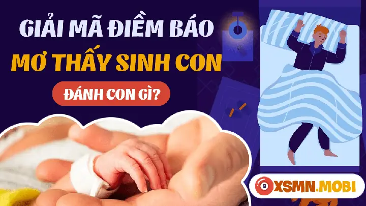 Nằm Mơ Thấy Vợ Sinh Con Trai Đánh Con Gì? Giải Mã Chi Tiết Và Con Số May Mắn