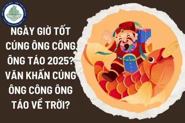 Những Điều Cần Biết Về Ngày Tốt Và Giờ Đẹp Cúng Ông Công Ông Táo 2025