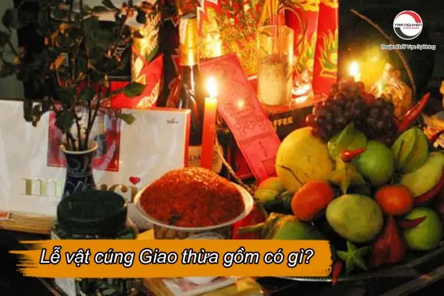 Lễ Vật Cúng Giao Thừa Gồm Có Gì?