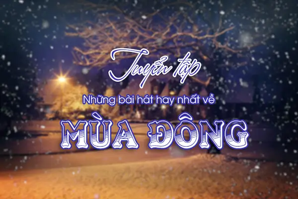 Gợi Ý Những Bài Hát Ấm Cúng Về Mùa Đông Để Thêm Vào Danh Sách Phát Của Bạn