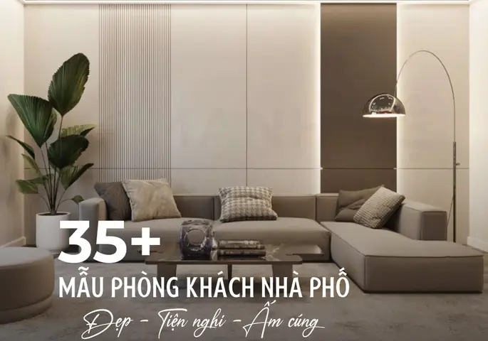 15+ Mẫu Phòng Khách Ấm Cúng Đẹp: Bỏ Túi Bí Quyết Thiết Kế Không Thể Bỏ Lỡ