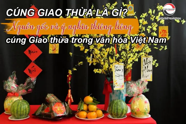 Nguồn Gốc Ý Nghĩa Của Cúng Giao Thừa Trong Văn Hóa Việt