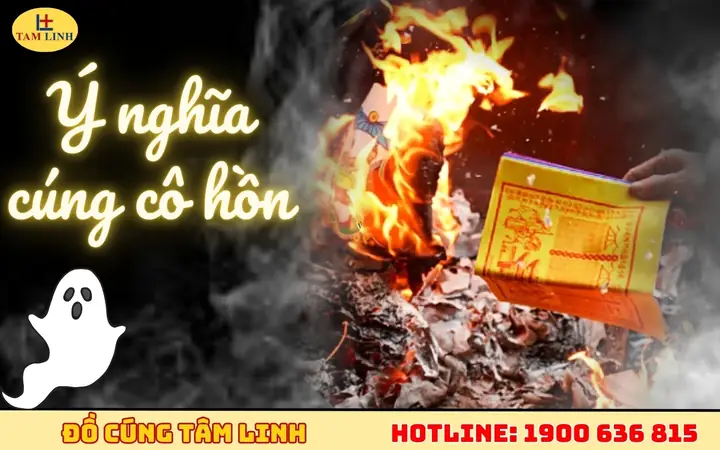 Phong Tục Cúng Cô Hồn: Nguồn Gốc, Ý Nghĩa Và Những Điều Cần Biết