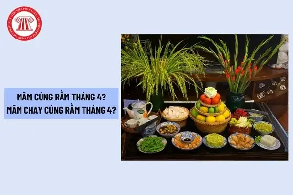 Cẩm Nang Chuẩn Bị Mâm Cúng Rằm Tháng 4: Từ A-z Các Vật Phẩm Và Lưu Ý Tâm Linh