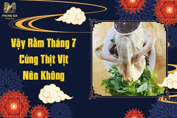 Cẩm Nang Rằm Tháng 7: Giải Đáp Thắc Mắc Cúng Thịt Vịt Có Phải Là Kiêng Kỵ?