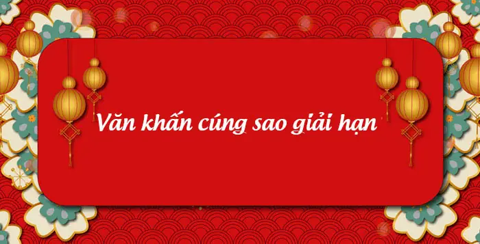Sớ Cúng Giải Hạn Đầu Năm: Ý Nghĩa, Bài Văn Khấn Và Các Bước Chuẩn Bị