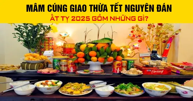 Tết Nguyên Đán Cúng Gì? Những Mâm Cỗ Truyền Thống Và Ý Nghĩa Đằng Sau