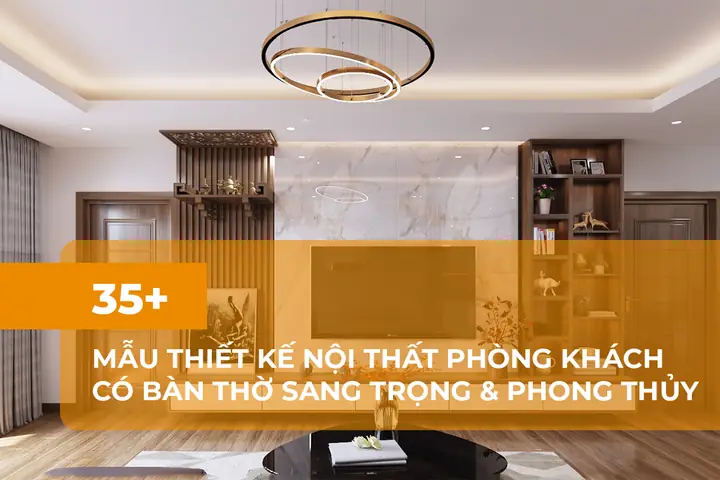 Mẫu Thiết Kế Không Gian Thờ Cúng Phòng Khách Đẹp Và Chuẩn Phong Thủy