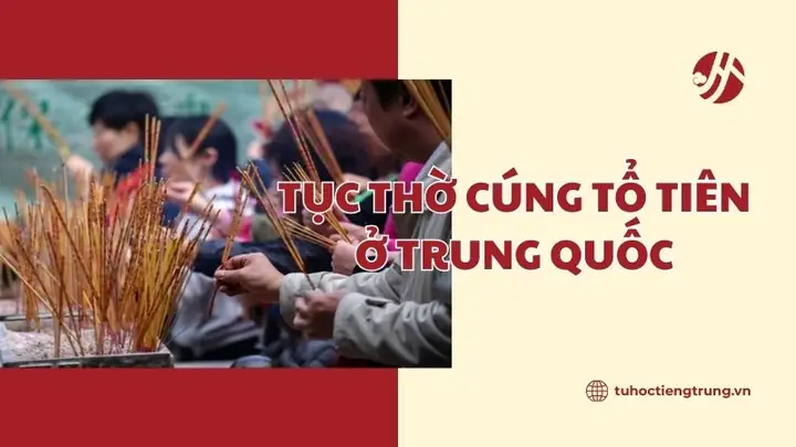 Thờ Cúng Tiếng Trung: Nguồn Gốc, Phong Tục Và Ý Nghĩa Văn Hóa