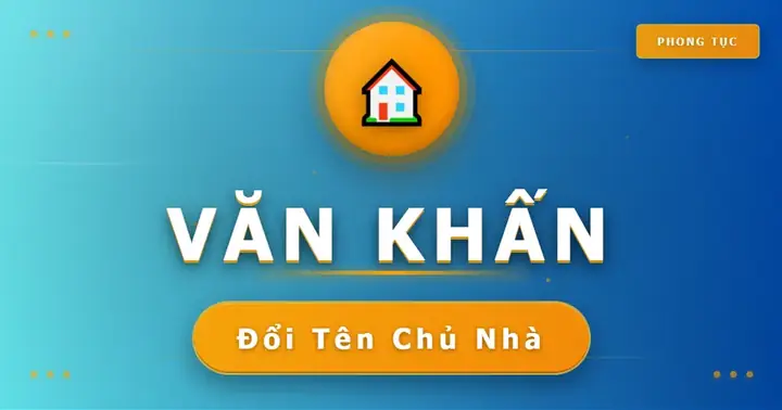 Thủ Tục Cúng Sang Tên Chủ Nhà: Chi Tiết Từ A-z Cho Người Mới