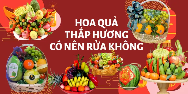 Trái Cây Cúng Có Rửa Không? Hướng Dẫn Chi Tiết Từ A-z