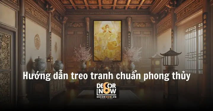 Hướng Dẫn Treo Tranh Chuẩn Phong Thủy