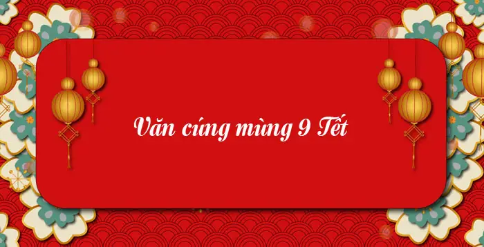 Văn Cúng Mồng Chín: Nguồn Gốc, Ý Nghĩa Và Bài Khấn Chuẩn Dành Cho Người Việt