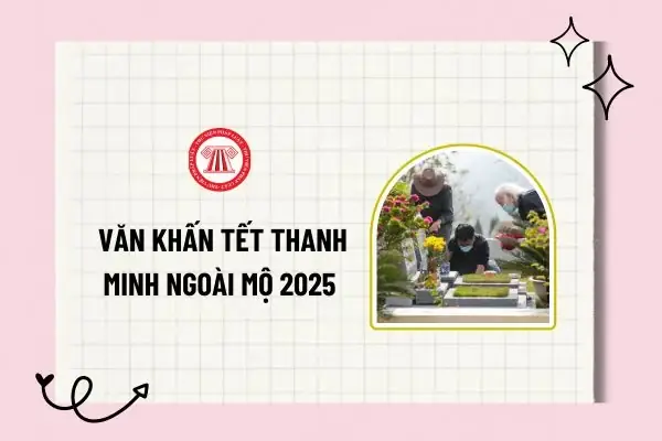 Văn Cúng Thanh Minh 2026: Văn Khấn Gia Tiên, Nội Dung & Những Điều Cần Biết